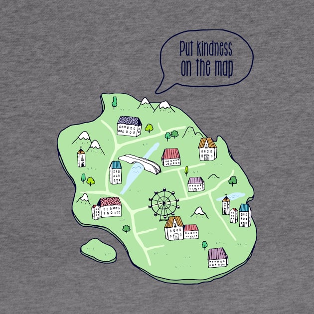 'Put Kindness On The Map' Radical Kindness Shirt by ourwackyhome